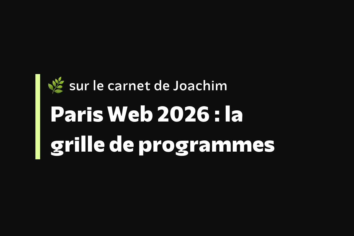 Paris Web 2026 : la grille de programmes – Le carnet de Joachim